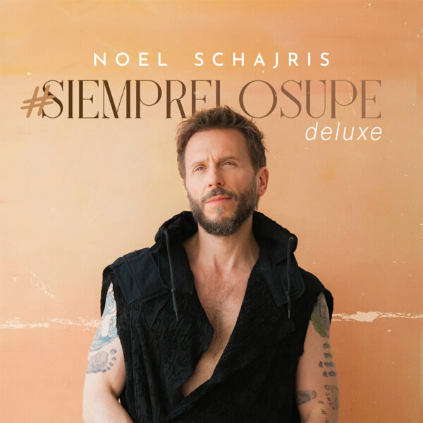 Nuevo disco Noel Schajris (Sin Bandera), #SIEMPRELOSUPE Deluxe