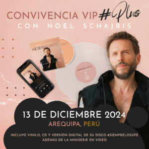 Convivencia VIP PLUS con Noel Schajris de Sin Bandera tour en Perú, Arequipa, Juntos por tí, 13 de diciembre de 2024